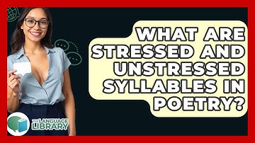 What Are Stressed And Unstressed Syllables In Poetry? - The Language Library
