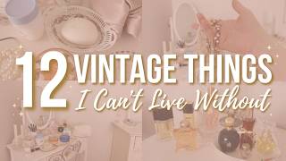 12 (Vintage) Beauty Products I Can't Live Without