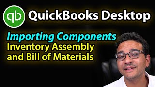 QuickBooks Desktop: Inventory Assemblies & Importing components (Bill of Materials) from Excel Profile