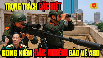 Nhiệm Vụ A80: Song Kiếm Đặc Nhiệm Việt Nam Bảo Vệ Lễ Diễu Binh Thế Kỷ | BÍ ẨN QUÂN SỰ
