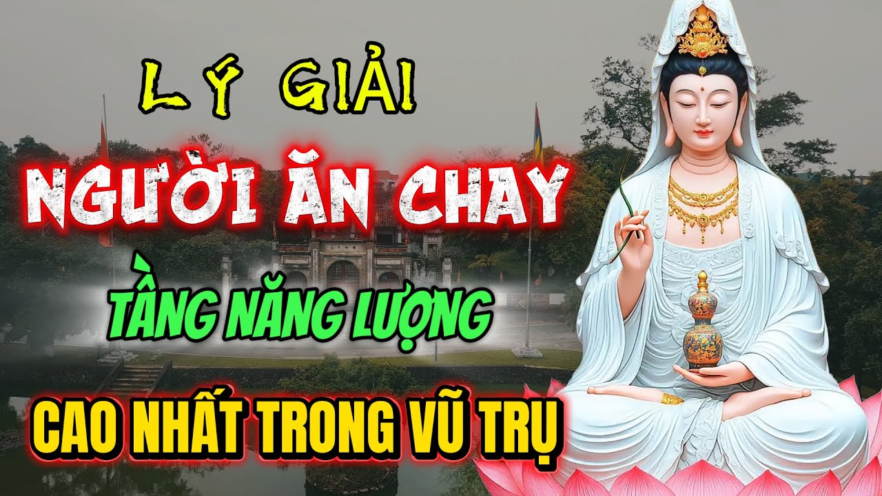 🙏 MẸ QUAN ÂM LÝ GIẢI VÌ SAO NGƯỜI ĂN CHAY LẠI CÓ TẦNG NĂNG LƯỢNG CAO NHẤT TRONG VŨ TRỤ 💎