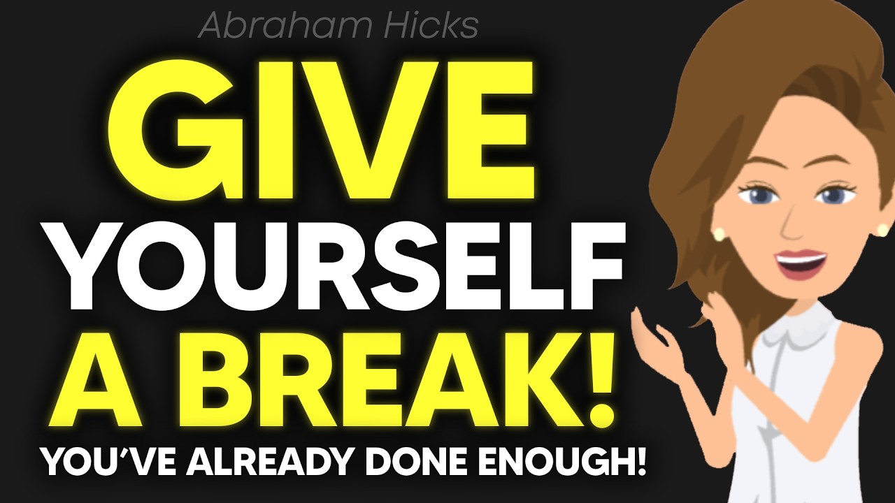 You've Done Enough! Give Yourself a Break 🌞 Abraham Hicks 2026