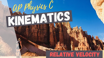 Relative Velocity | Kinematics | AP Physics C