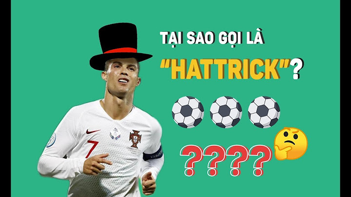 3 quả là hattrick 4 bàn gọi là gì năm 2024