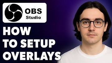 How To Setup Overlays In Obs Studio For Beginners [2025 Guide]