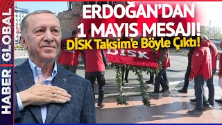 Erdoğandan 1 Mayıs Mesajı Di̇sk Taksime Çıktı