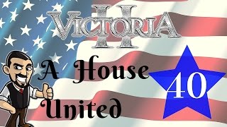 Victoria 2 Heart of Darkness | A House United | Ep 40 [beta patch 3.04]