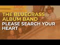 The Bluegrass Album Band Please Search Your Heart Official Audio mp3