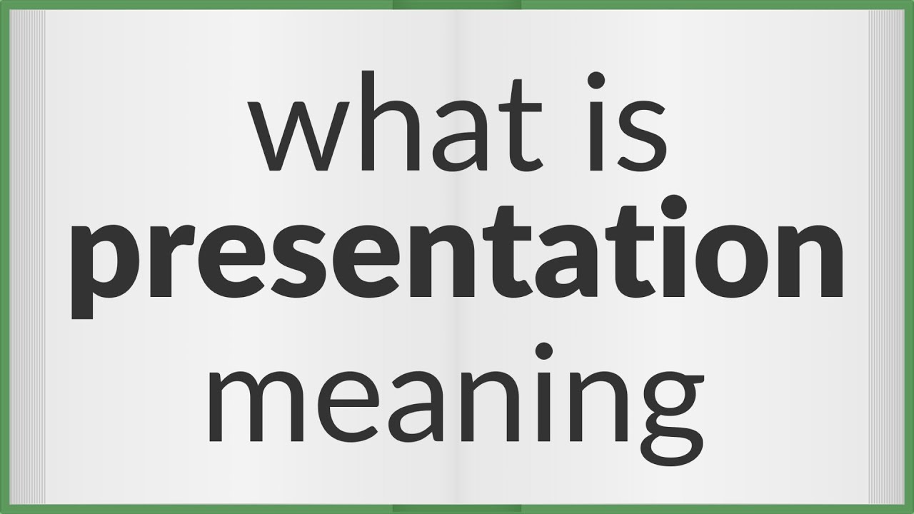 meaning of presentation in general