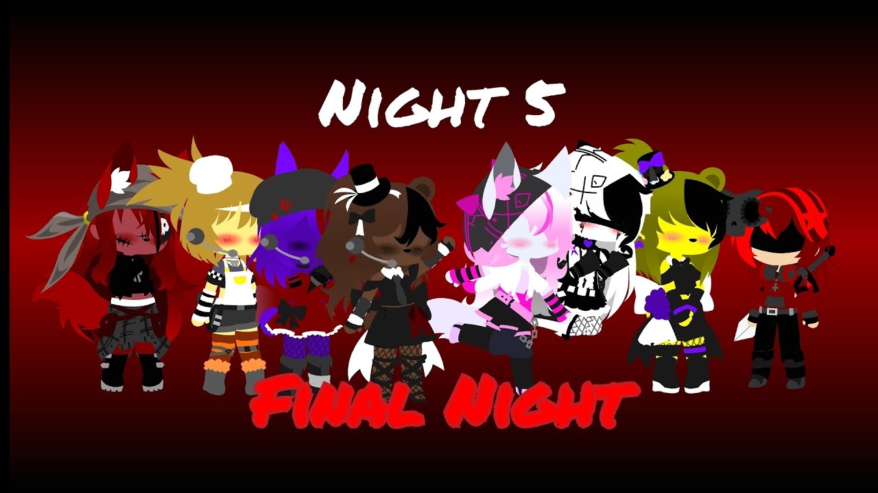 FNIA Night 5 Final Night Gacha Club YouTube