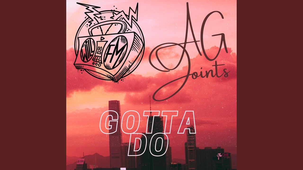 Obejrzyj Gotta Do (feat. A.G Joints) w YouTube Obejrzyj Gotta Do (feat. A.G Joints) w YouTube