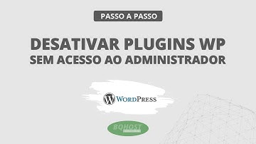 Como desativar plugins do WordPress sem estar no administrador
