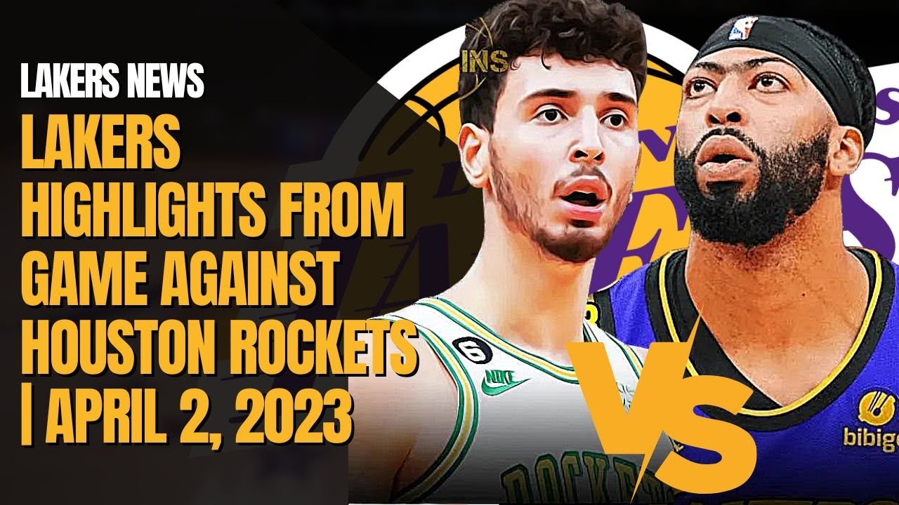 Los Angeles Lakers Highlights From Game Against Houston Rockets | April ...