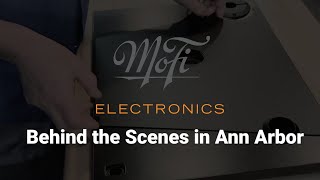 MoFi Electronics - Behind the scenes in Ann Arbor