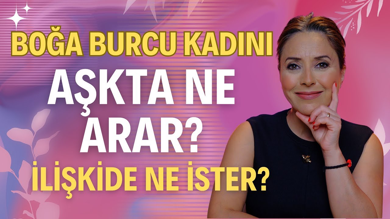 Boğa Burcu Kadını – Aşkta Ne Arar? Neye İhtiyaç Duyar? İlişkide Gerçekte Ne İster?