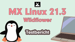 MX Linux 21.3 mit Xfce 4.18 Desktop. Mein Testbericht