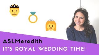 Learn ASL: Signs KING, QUEEN, PRINCE, PRINCESS, WEDDING, ENGLAND in for the Royal Wedding