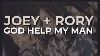 Joey + Rory - God Help My Man (Official Audio)