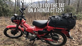 To TAT or Not to TAT? Contemplating taking a Honda CT125 on the Trans America Trail