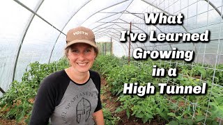 High Tunnel Greenhouse Tour | What I've Learned | Tomato Pruning