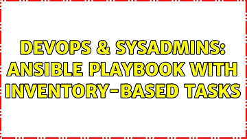 DevOps & SysAdmins: Ansible Playbook With Inventory-based Tasks