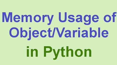 Python Tips & Tricks: Check Memory Usage of Object/Variable