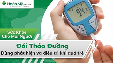 Đái tháo đường | Hiểu rõ nguyên nhân, Biến chứng và Phát hiện Điều trị