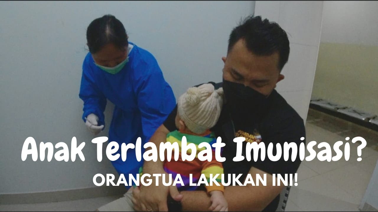 Anak Terlambat Imunisasi? Ini yang harus dilakukan orangtua!