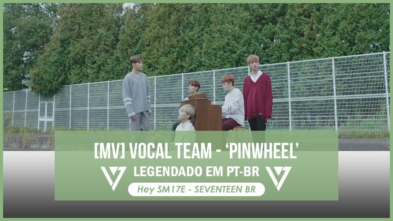 [MV] SVT (세븐틴) _ VOCAL TEAM - PINWHEEL (바람개비) [Legendado PT/BR] - YouTube
