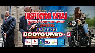 INSPECTOR TAYAI 1123 BODYGUARD - 5 || 20TH MAY 2024 || DAIMOND TV