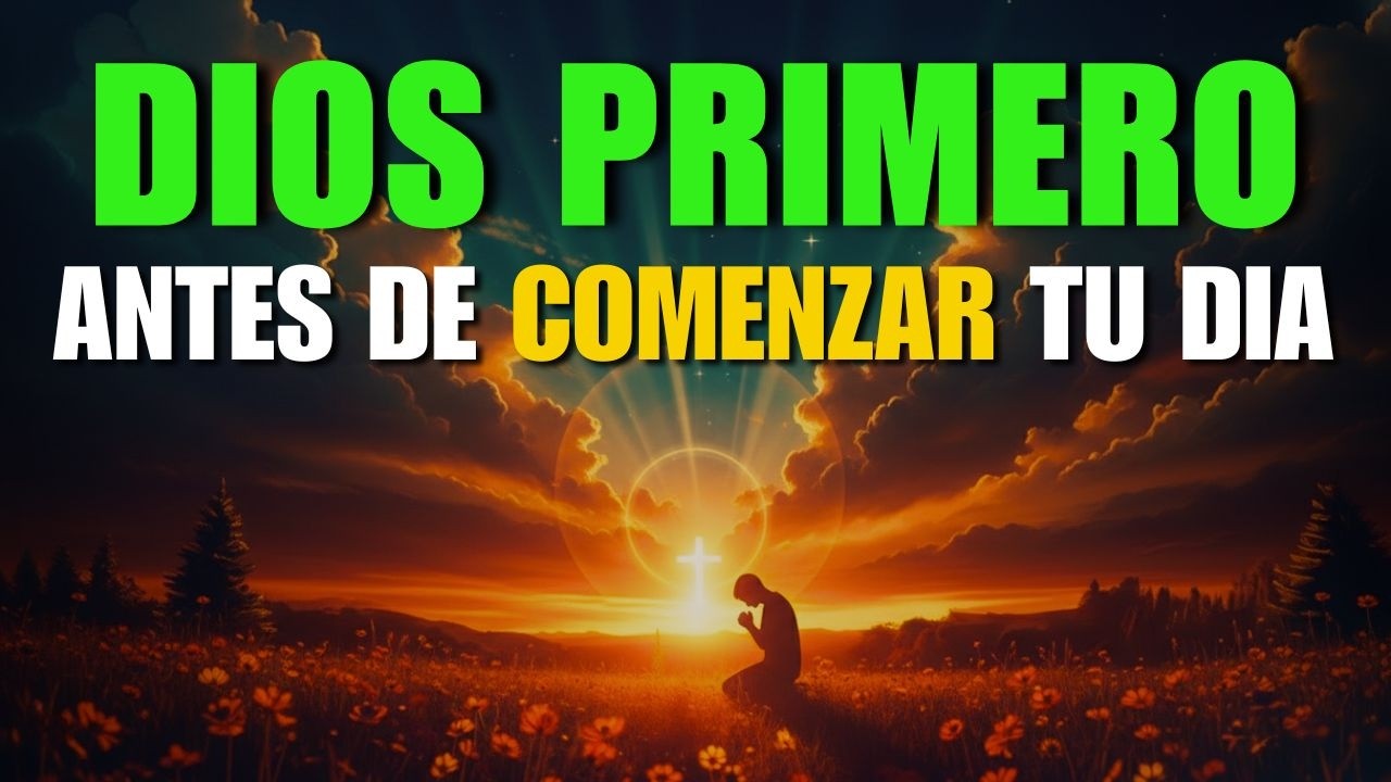PON A DIOS PRIMERO CADA MAÑANA CON GRATITUD 🙏 Ora al Despertar Hoy | Oración de la Mañana