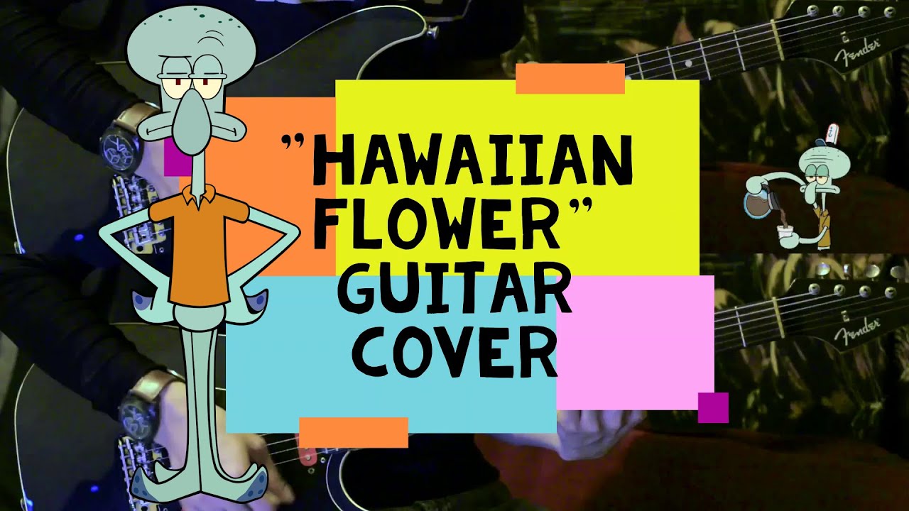 Spongebob Squarepants - Hawaiian Flower - Guitar Cover by Vhanto Abrian Spongebob Squarepants - Hawaiian Flower - Guitar Cover by Vhanto Abrian