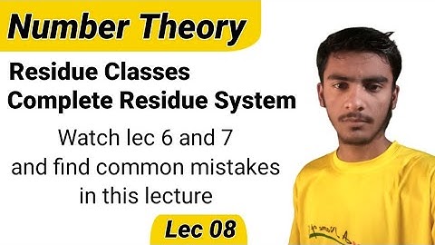Watch lecture 6 & 7 and find mistakes || lec 08 || Residue Classes || Complete Residue System