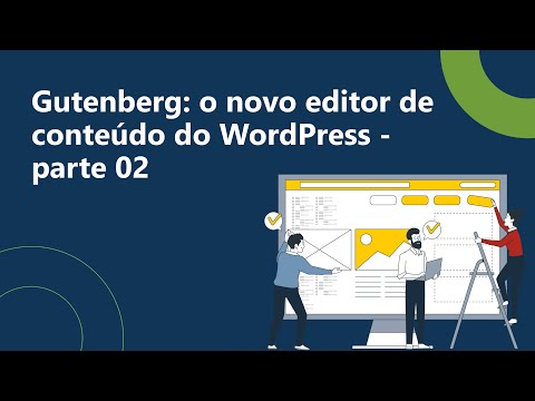 Gutenberg: o novo editor de conteúdo do WordPress - parte 2