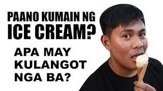 PAANO KUMAIN NG ICE CREAM