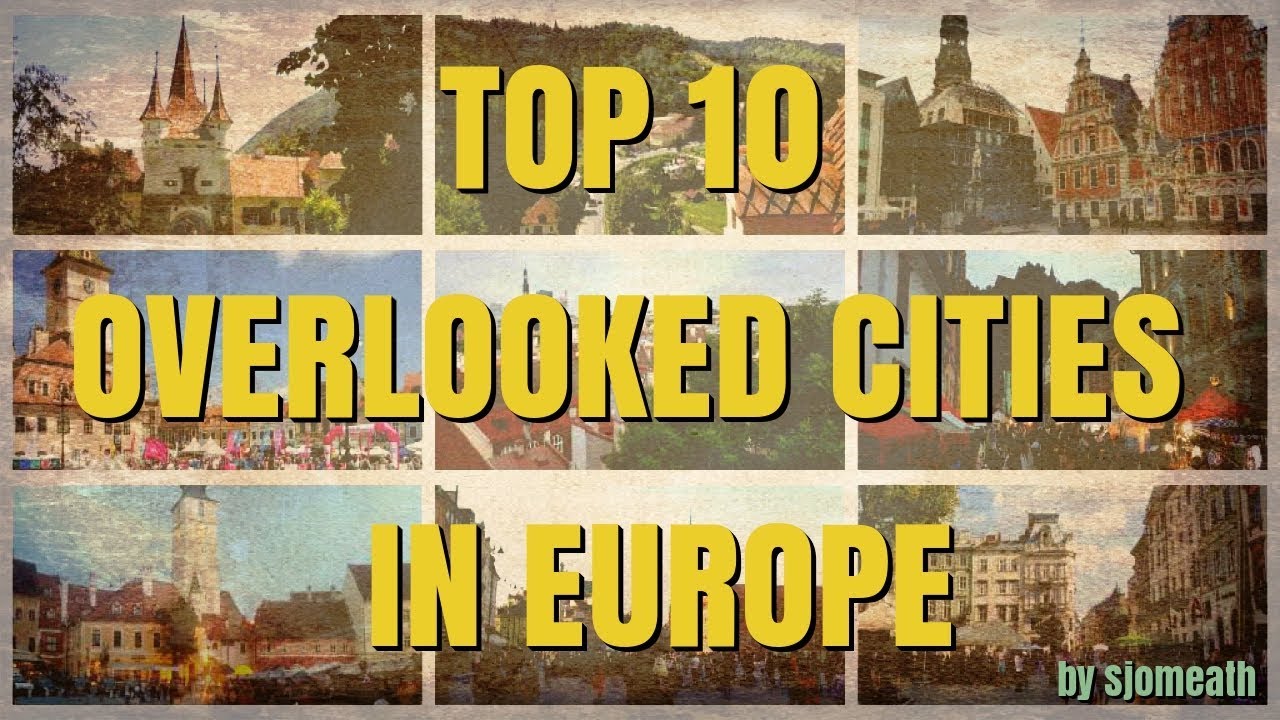 Top 10 Overlooked Cities in Europe You Must Visit