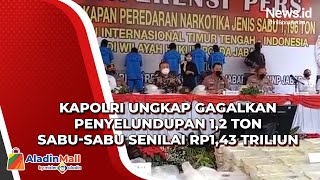 Kapolri Ungkap Gagalkan Penyelundupan 1,2 Ton Sabu-Sabu Senilai Rp1,43 Triliun Kapolri Ungkap Gagalkan Penyelundupan 1,2 Ton Sabu-Sabu Senilai Rp1,43 Triliun