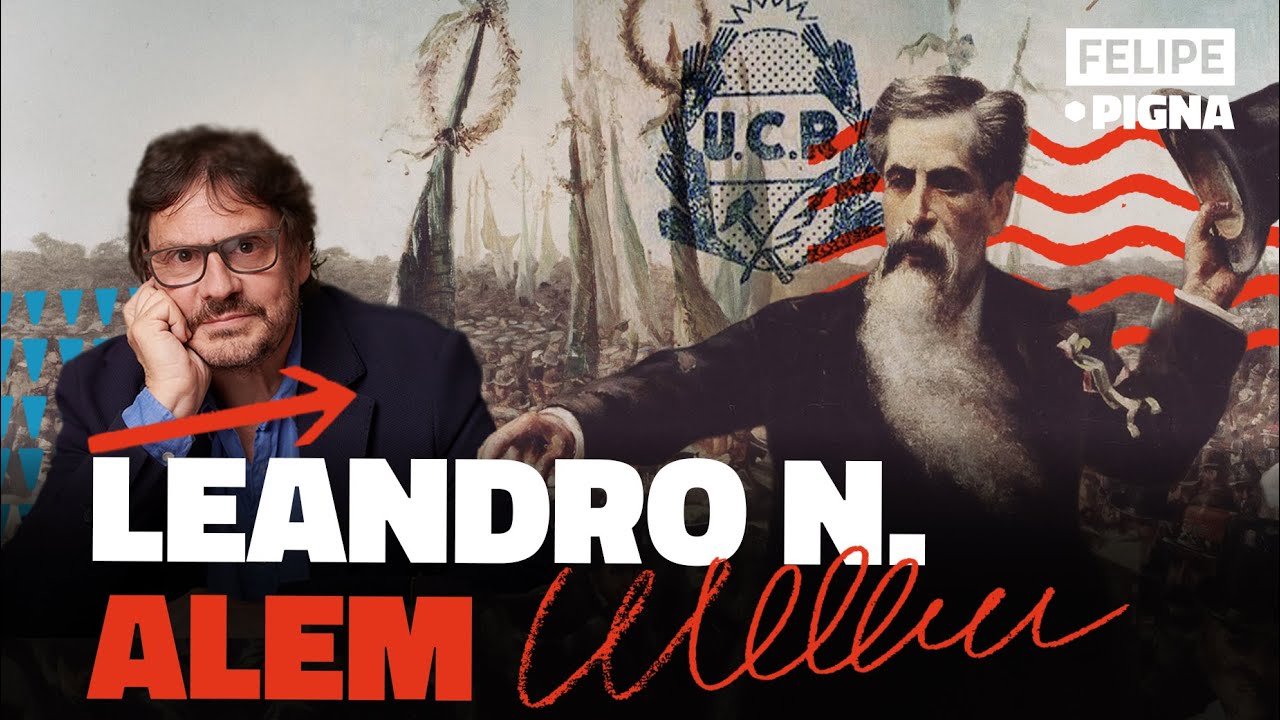 El padre de la Unión Cívica Radical: Leandro N.Alem.Felipe Pigna