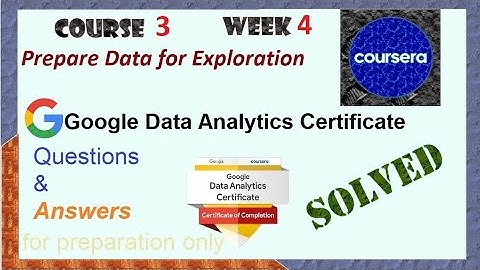Answers | Prepare Data for Exploration| course 3 week 4 | solved Google Data Analytics| Coursera
