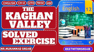 Ch 12 | The Kaghan Valley | Exercise | Solved | 12th | #NBF #FBISE #english