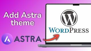 How to Add Astra Theme in WordPress - Quick Guide