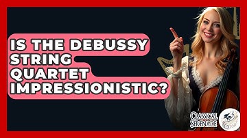 Is The Debussy String Quartet Impressionistic? - Classical Serenade