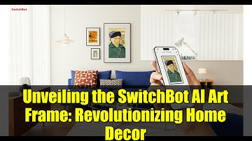 Unveiling the SwitchBot AI Art Frame: Revolutionizing Home Decor