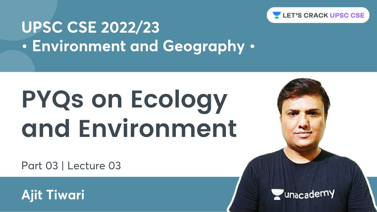 PYQs on Ecology & Environment | Part 3 | UPSC CSE 2021 | Ajit Tiwari ...