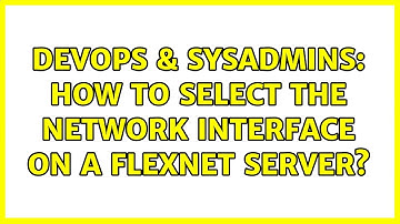 DevOps & SysAdmins: How to select the network interface on a FlexNet server?