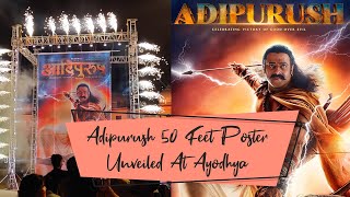 Adipurush 50 Feet Poster Unveiled At Ayodhya