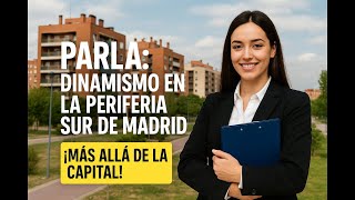 Parla, Madrid: ¡El nuevo punto caliente inmobiliario en el sur!