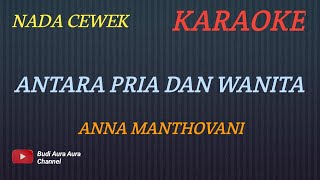 ANTARA PRIA DAN WANITA - ANNA MATHOVANI (KARAOKE VERSION)COVER AURA---NADA CEWEK