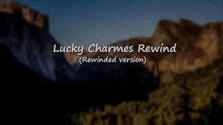 Lucky charmes rewind (Rewinded version)