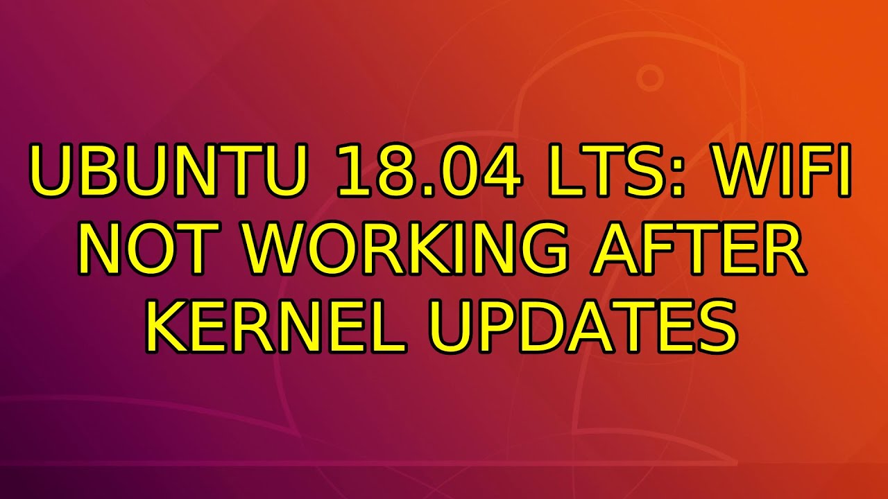 Ubuntu 18 04 LTS Wifi Not Working After Kernel Updates YouTube